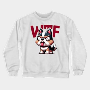 WTF Dog Crewneck Sweatshirt